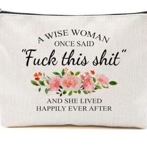 A Wise Woman Once Said Makeup Bag - Cute Gifts
- Birthday Gift - Gift